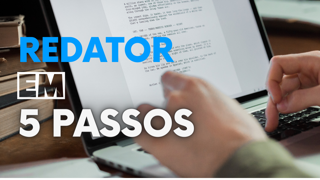 Como Se Tornar Um Redator Em 5 Passos